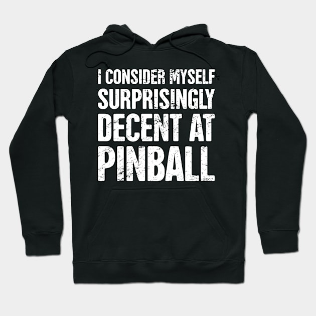 Funny Arcade Pinball Quote Hoodie by MeatMan